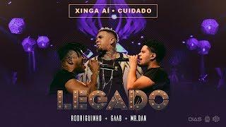 Rodriguinho, Gaab e Mr. Dan - Xinga Aí / Cuidado [Legado DVD - Ao Vivo]