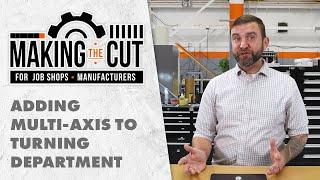 Should I Introduce Multi-Axis Capabilities to My Turning Department? | Making the Cut