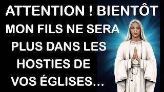 Bientôt Jésus ne sera plus dans les hosties de vos églises - Notre Dame d'Anguera les 19 et 21/11/24