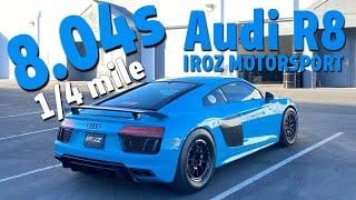 Brutal IROZ MOTORSPORT Audi R8 8.04s @1/4 mile