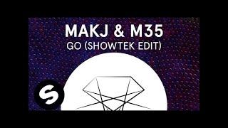 MAKJ & M35 - GO (Showtek Edit)