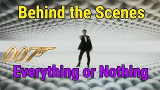 Behind the Scenes | James Bond 007: Everything or Nothing | 4k