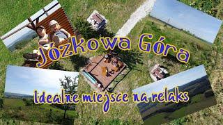 Józkowa Góra - Idealne miejsce na relaks