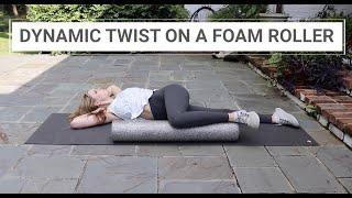Dynamic Twist on a Foam Roller