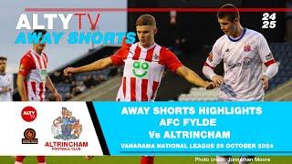 AFC FYLDE Vs ALTRINCHAM | VNL | Alty TV Away Shorts | 26/10/2024