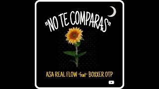 "No te comparas" -Asa real flow feat Boxxer otp (prod.XL beatz) (Luna prod.)