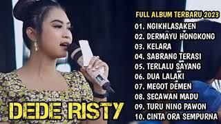 DEDE RISTY || NGIKHLASAKEN,DERMAYU HONGKONG LAGU TARLINGAN VIRAL TERBARU 2023