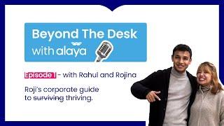 EP1: Roji's Corporate Guide To Thriving | Beyond The Desk | Alaya