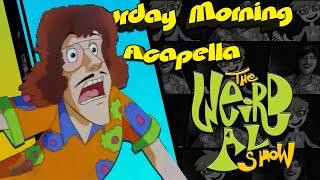 The Weird Al Show Theme - Saturday Morning Acapella