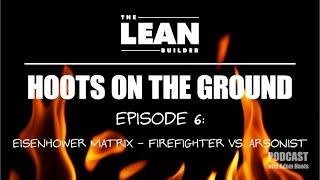 Episode 6: Eisenhower Matrix - Firefighter vs. Arsonist