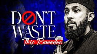 Don't Waste this Ramadan! | Abu Saad