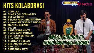 "COBALAH - SUARA - SETIAP DETIK" COVER ANGGA CANDRA FT. HIJAU DAUN FULL ALBUM TERPOPULER