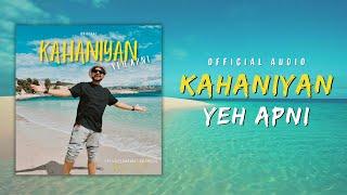 Kahaniyan Yeh Apni | Official Audio | Hassan Shaikh | 2024