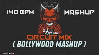 CIRCUIT MASHUP (140 BPM MASHUP) | DJ AxY BD | CIRCUIT REMIX | BOLLYWOOD CIRCUIT MASHUP | AxY