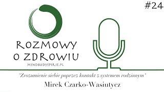 ROZ 024 - Zrozumienie siebie poprzez kontakt z systemem rodzinnym - Mirek Czarko-Wasiutycz