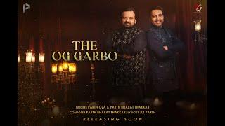 THE OG GARBO | PARTH BHARAT THAKKAR | PARTH OZA | JUI PARTH | THE OG GARBA | NAVRATRI SONG 2023