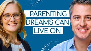 Your Parenting Dreams Can Live On