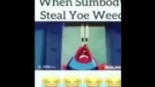 When somebody stole yo weed!