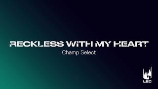 LEC 2021 | Champ Select | Reckless with my heart | Extended Version