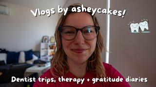 Vlog Creations: Dentist Trips, Therapy + Gratitude Diaries
