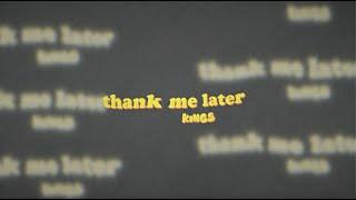 KINGS - thank me later (Official Lyric Video)