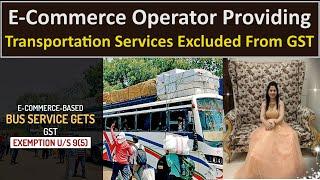 E-Commerce Operator Providing Transportation Services Excluded From GST | GST Section 9(5)