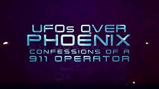 UFOs over Phoenix: Confessions of a 911 Operator - Official Trailer