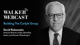 Building The Carlyle Group with David Rubenstein, American Business Leader