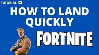 How to land quickly in Fortnite