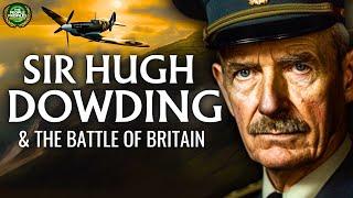 Sir Hugh Dowding - How One Man Saved Britain from Nazi Germany Documentary