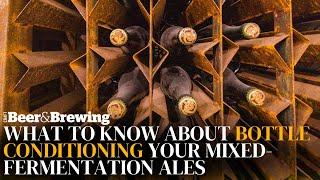 What to Know About Bottle Conditioning Your Mixed-Fermentation Ales