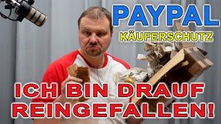 PayPal Käuferschutz Betrugsmasche - Ich bin einem Betrüger auf den Leim gegangen 