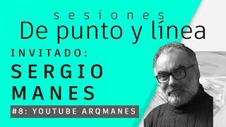 Sesiones De punto y línea #8 - Arq. Sergio Manes ARQMANES - 27/07/21