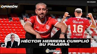 Héctor Herrera cumplió su palabra  de firmar con el Toluca | Desde el vestidor con Paco Arredondo