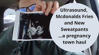 Ultrasound, McDonalds Fries and New Sweatpants...yep, its a pregnant town haul!