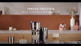 Nespresso Vertuo Creatista - Coffee and Milk preparations