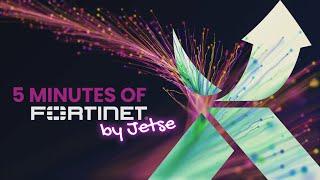 5 minutes of Fortinet by Jetse - episode 1 - Introduction