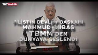 Filistin Devlet Başkanı Mahmud Abbas, TBMM'den dünyaya seslendi.