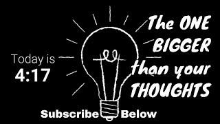 Encouragement during the Virus - The One Bigger than your thoughts - April 17, 2020