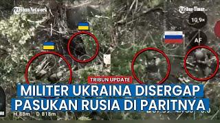 Pasukan Rusia Serbu Lubang Persembunyian Militer Ukraina, VIRAL!!