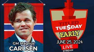 MAGNUS CARLSEN | Titled Tuesday Early | June 25, 2024 | Chesscom