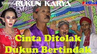 RUKUN KARYA "CINTA DITOLAK DUKUN BENTINDAK..!!!"