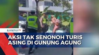 Aksi Tak Senonoh Turis Asing di Gunung Agung, Gubernur Bali: Tindak Tegas!