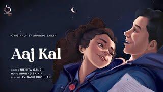 AAJ KAL ( Official Lyrical Video) | Anurag Saikia | Nikhita Gandhi | Avinash Chouhan