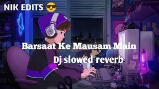 Barsaat ke Mausam main slowed reverb official Nik edits 