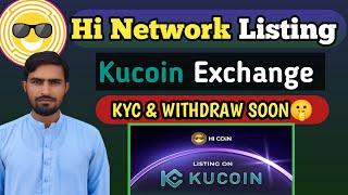 Hi Network Listing On Kucoin Exchange || Hi Network Kyc & Withdraw Update