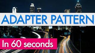 Design Patterns In 60 Seconds: Adapter Pattern