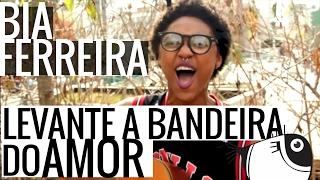 Levante a bandeira do amor - Bia Ferreira | PEIXE BARRIGUDO