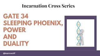 Gate 34 Incarnation Cross Sleeping Phoenix, Power and Duality