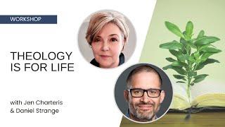 Theology Is for Life - Jen Charteris and Daniel Strange